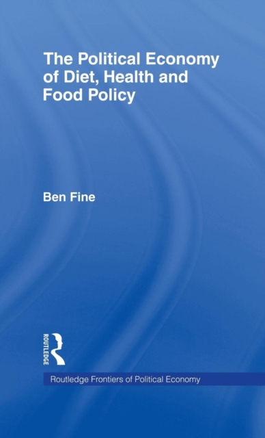 The Political Economy of Diet, Health and Food Policy, Hardback Book