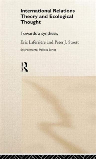 International Relations Theory and Ecological Thought : Towards a Synthesis, Hardback Book