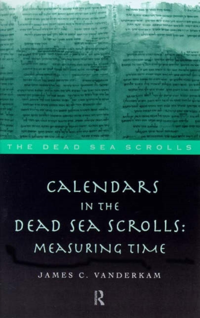 Calendars in the Dead Sea Scrolls : Measuring Time, Paperback / softback Book