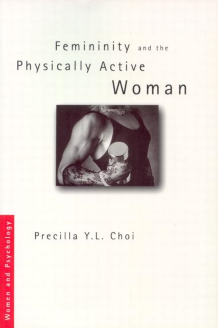 Femininity and the Physically Active Woman, Paperback / softback Book