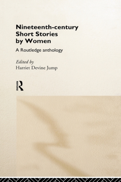 Nineteenth-Century Short Stories by Women : A Routledge Anthology, Hardback Book