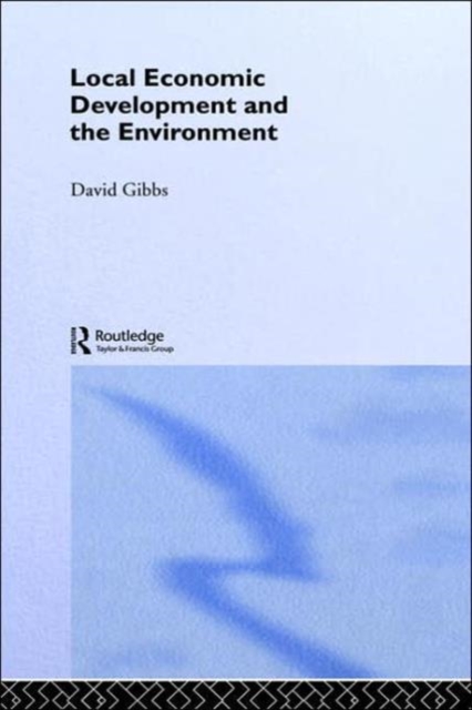 Local Economic Development and the Environment, Hardback Book