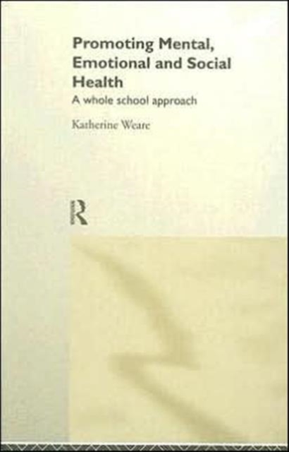 Promoting Mental, Emotional and Social Health : A Whole School Approach, Hardback Book