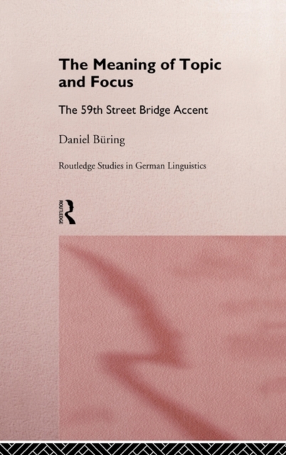 The Meaning of Topic and Focus : The 59th Street Bridge Accent, Hardback Book