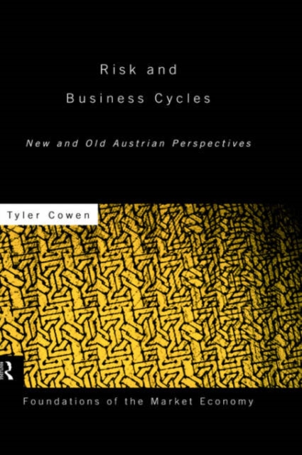 Risk and Business Cycles : New and Old Austrian Perspectives, Hardback Book