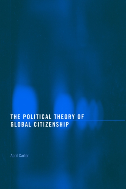 The Political Theory of Global Citizenship, Hardback Book