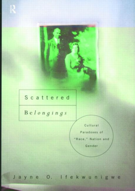 Scattered Belongings : Cultural Paradoxes of Race, Nation and Gender, Paperback / softback Book