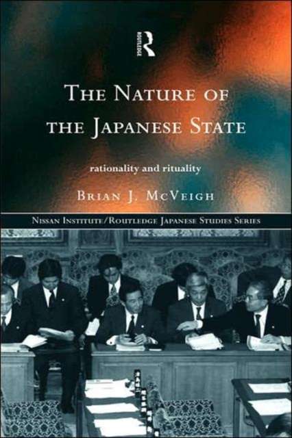 The Nature of the Japanese State : Rationality and Rituality, Hardback Book