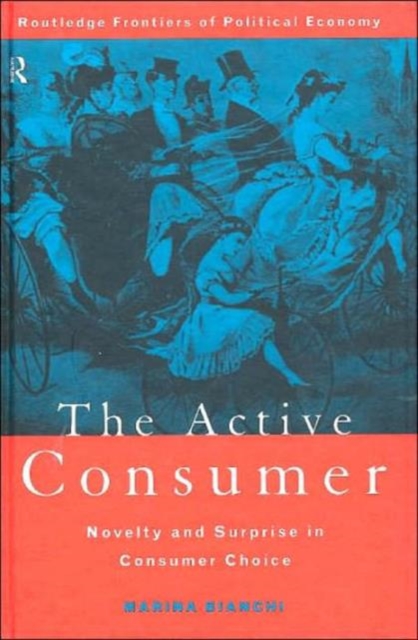 The Active Consumer : Novelty and Surprise in Consumer Choice, Hardback Book