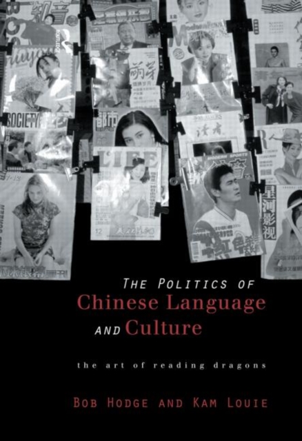 Politics of Chinese Language and Culture : The Art of Reading Dragons, Hardback Book