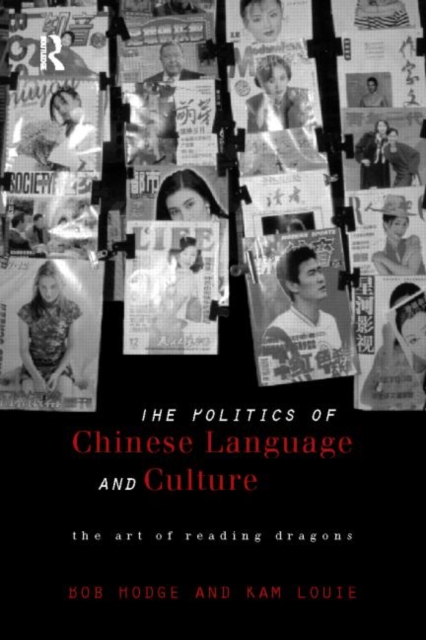Politics of Chinese Language and Culture : The Art of Reading Dragons, Paperback / softback Book
