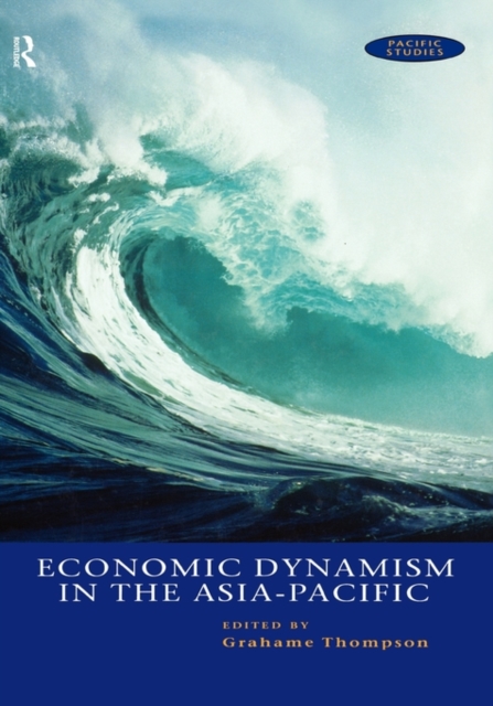 Economic Dynamism in the Asia-Pacific : The Growth of Integration and Competitiveness, Hardback Book