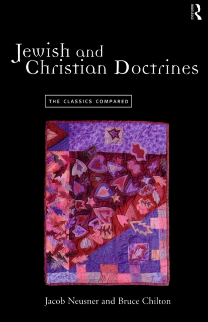 Jewish and Christian Doctrines : The Classics Compared, Paperback / softback Book