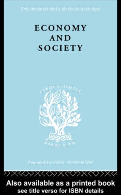Economy and Society : A Study in the Integration of Economic and Social Theory, Hardback Book