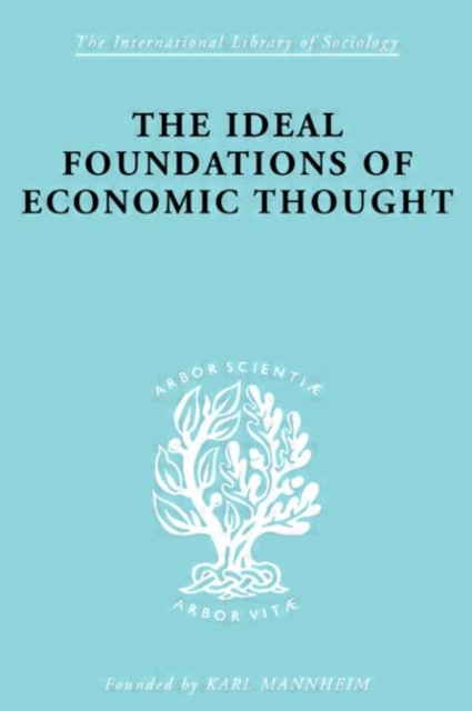 The Ideal Foundations of Economic Thought, Hardback Book