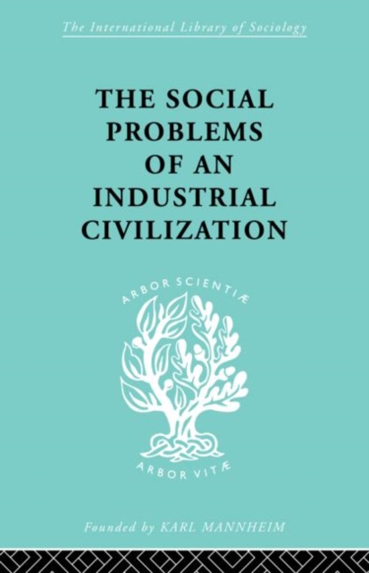 The Social Problems of an Industrial Civilisation, Hardback Book