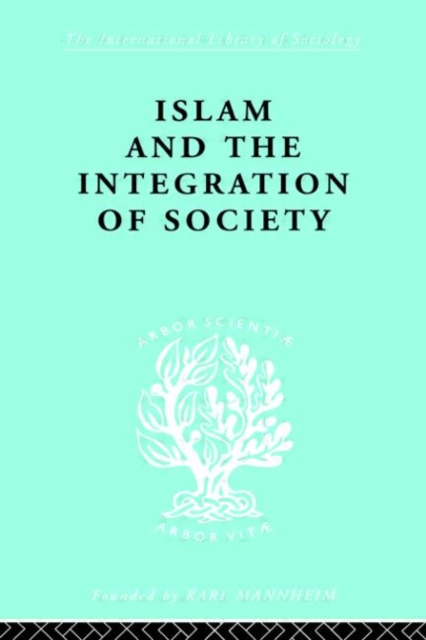 Islam and the Integration of Society, Hardback Book