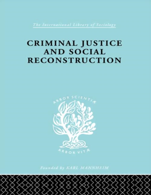 Criminal Justice and Social Reconstruction, Hardback Book