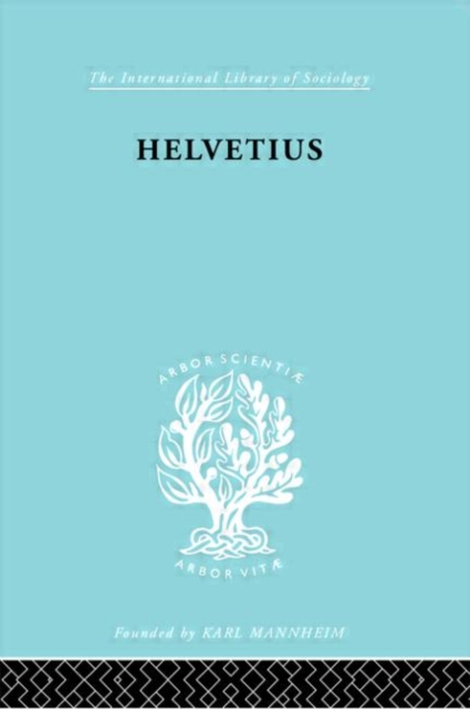 Helvetius : His Life and Place in the History of Educational Thought, Hardback Book