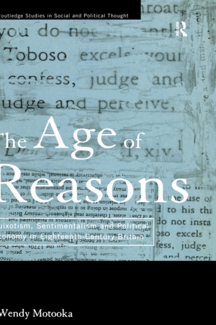 The Age of Reasons : Quixotism, Sentimentalism, and Political Economy in Eighteenth Century Britain, Hardback Book