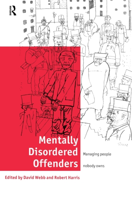 Mentally Disordered Offenders : Managing People Nobody Owns, Paperback / softback Book