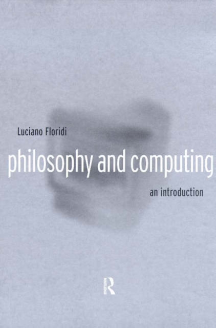 Philosophy and Computing : An Introduction, Paperback / softback Book
