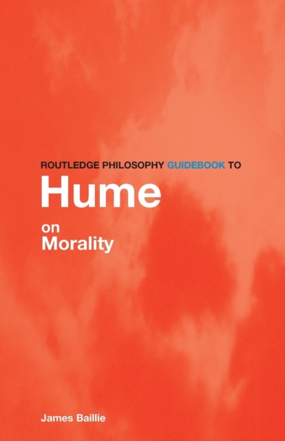 Routledge Philosophy GuideBook to Hume on Morality, Paperback / softback Book