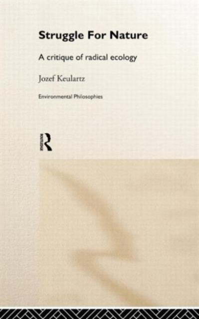 The Struggle For Nature : A Critique of Environmental Philosophy, Hardback Book