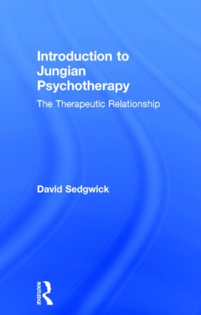 Introduction to Jungian Psychotherapy : The Therapeutic Relationship, Hardback Book