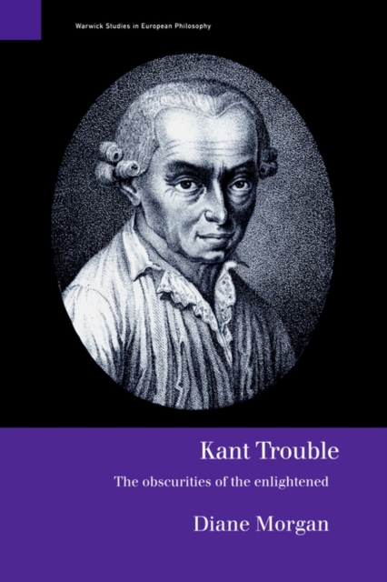 Kant Trouble : Obscurities of the Enlightened, Paperback / softback Book