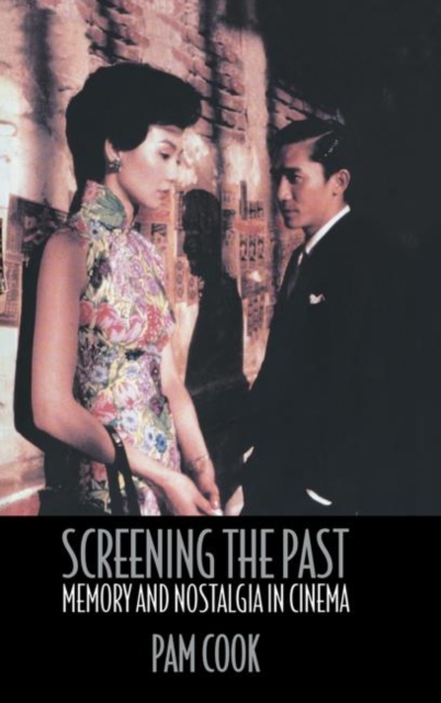 Screening the Past : Memory and Nostalgia in Cinema, Hardback Book