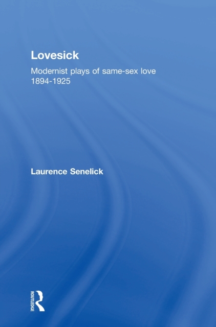Lovesick : Modernist Plays of Same-Sex Love, 1894-1925, Hardback Book