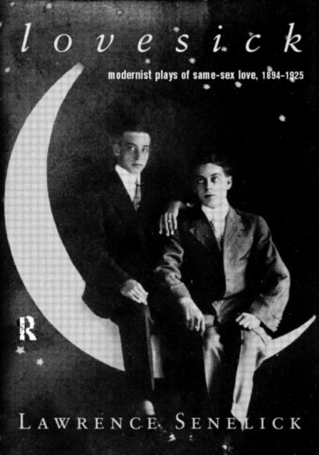 Lovesick : Modernist Plays of Same-Sex Love, 1894-1925, Paperback / softback Book