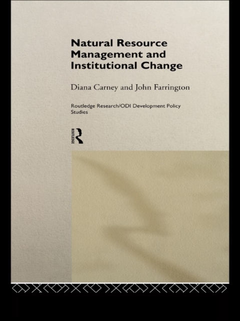 Natural Resource Management and Institutional Change, Hardback Book