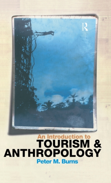 An Introduction to Tourism and Anthropology, Hardback Book