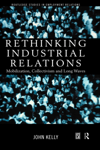 Rethinking Industrial Relations : Mobilisation, Collectivism and Long Waves, Hardback Book
