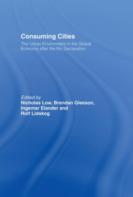 Consuming Cities : The Urban Environment in the Global Economy after Rio, Hardback Book