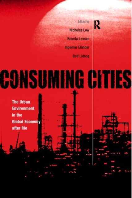 Consuming Cities : The Urban Environment in the Global Economy after Rio, Paperback / softback Book