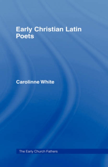 Early Christian Latin Poets, Hardback Book