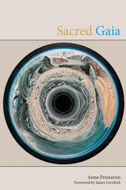 Sacred Gaia : Holistic Theology and Earth System Science, Paperback / softback Book