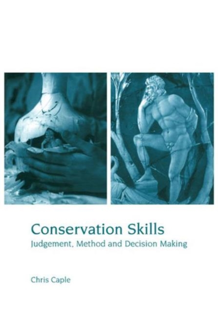 Conservation Skills : Judgement, Method and Decision Making, Hardback Book