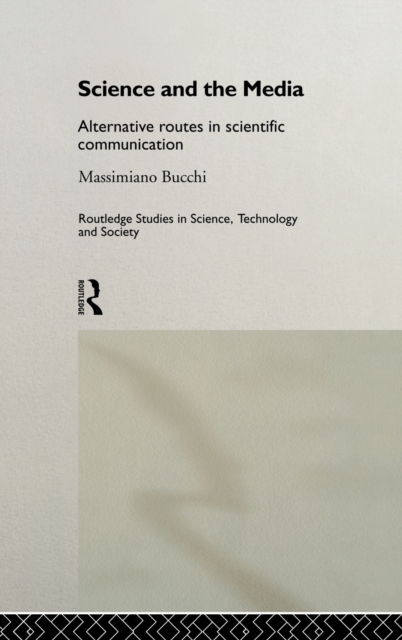 Science and the Media : Alternative Routes to Scientific Communications, Hardback Book