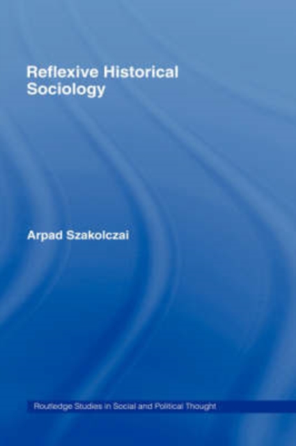 Reflexive Historical Sociology, Hardback Book