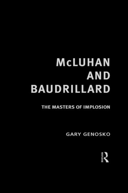 McLuhan and Baudrillard : Masters of Implosion, Hardback Book