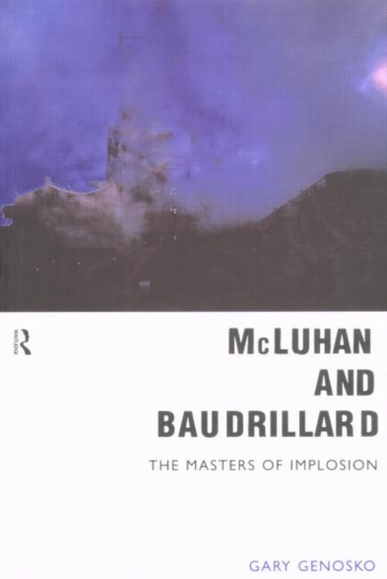 McLuhan and Baudrillard : Masters of Implosion, Paperback / softback Book
