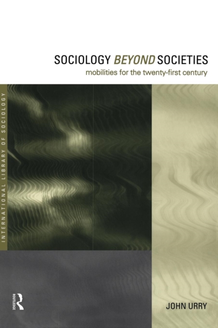Sociology Beyond Societies : Mobilities for the Twenty-First Century, Paperback / softback Book