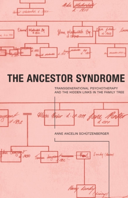 The Ancestor Syndrome : Transgenerational Psychotherapy and the Hidden Links in the Family Tree, Paperback / softback Book