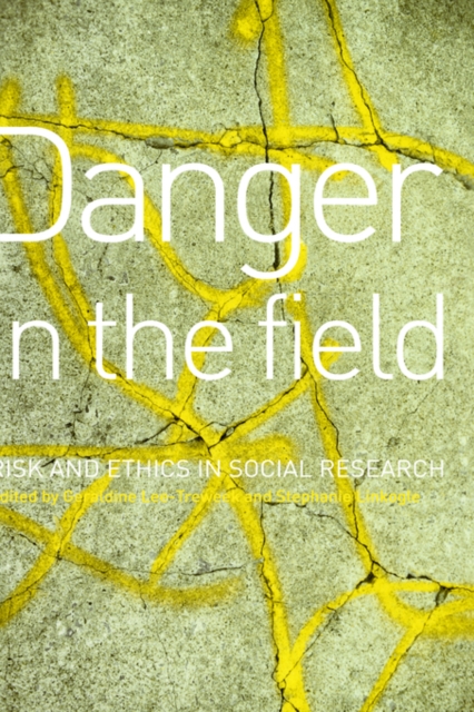 Danger in the Field : Ethics and Risk in Social Research, Hardback Book