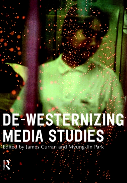 De-Westernizing Media Studies, Hardback Book