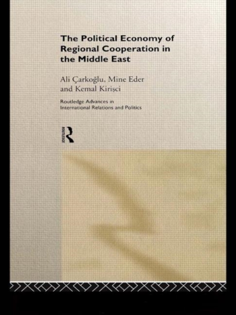 The Political Economy of Regional Cooperation in the Middle East, Hardback Book